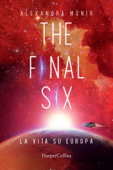 The Final Six. La vita su Europa - Alexandra Monir