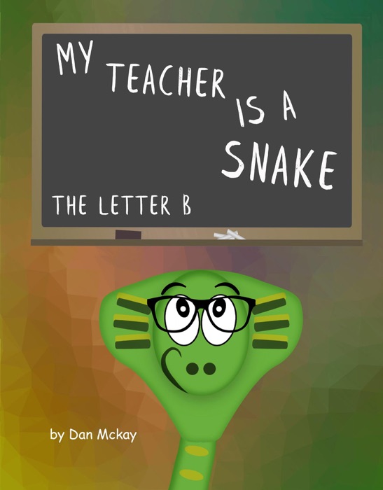 My Teacher is a snake The Letter B