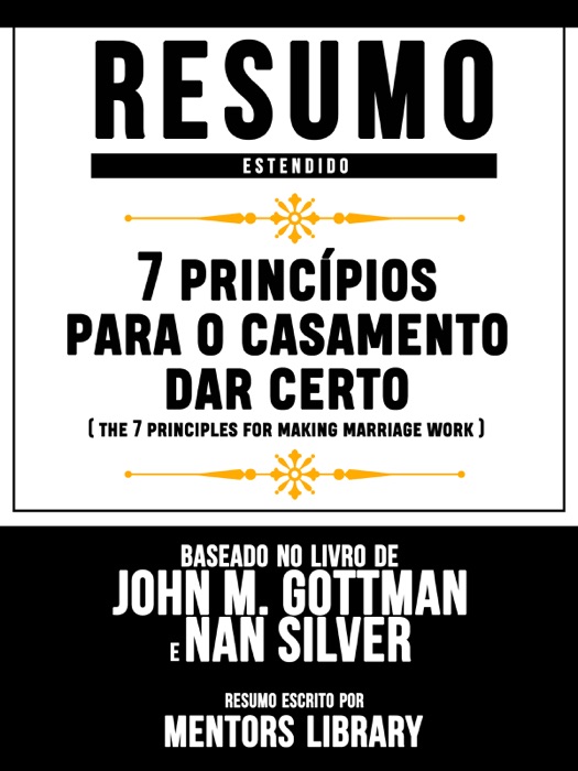 Resumo Estendido: Sete PrincĂpios Para O Casamento Dar Certo (The Seven Principles For Making Marriage Work)