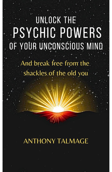 Unlock The Psychic Powers Of Your Unconsious Mind