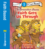 Berenstain Bears, Faith Gets Us Through - Stan Berenstain, Jan Berenstain & Mike Berenstain