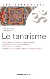 Le Tantrisme - Une voie de libération immédiate