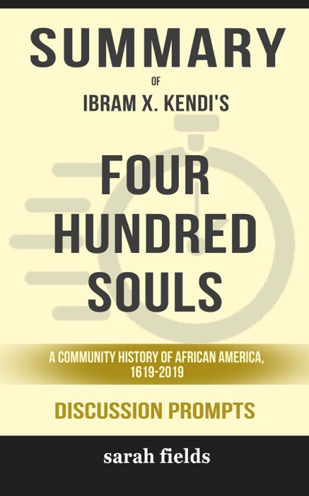 Four Hundred Souls: A Community History of African America, 1619-2019 by Ibram X. Kendi (Discussion Prompts)