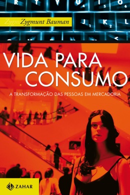 Capa do livro Vida para Consumo: A Transformação das Pessoas em Mercadoria de Zygmunt Bauman