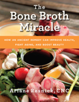 Ariane Resnick - The Bone Broth Miracle artwork