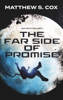 The Far Side of Promise - Matthew S. Cox