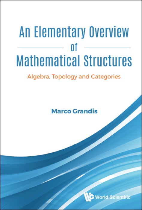 An Elementary Overview of Mathematical Structures