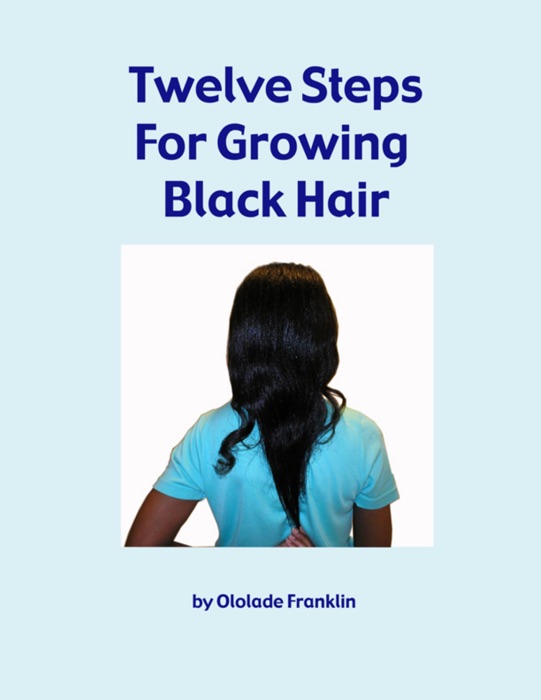 Twelve Steps for Growing Black Hair