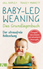 Baby-led Weaning - Das Grundlagenbuch - Gill Rapley & Tracey Murkett
