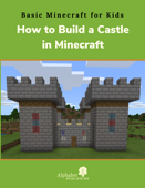 How to Build a Castle in Minecraft - Alphabet Publishing