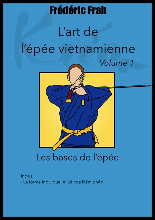 L’art de l’épée vietnamienne - Volume 1