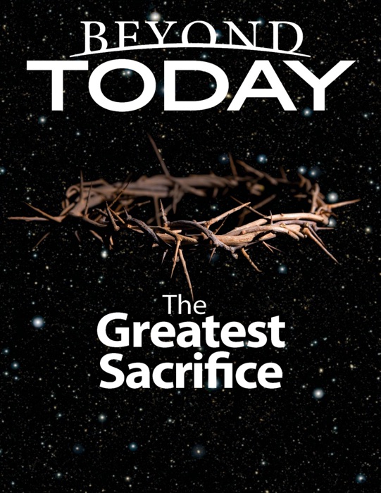 Beyond Today: The Greatest Sacrifice