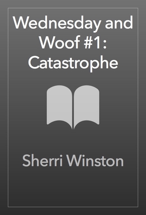 Wednesday and Woof #1: Catastrophe