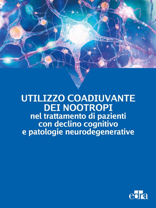 Utilizzo coadiuvante dei nootropi nel trattamento di pazienti con declino cognitivo e patologie neurodegenerative