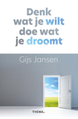 Denk wat je wilt, doe wat je droomt - Gijs Jansen