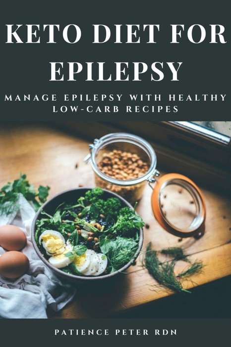 Keto Diet For Epilepsy; Manage Epilepsy with Healthy Low-Carb Recipes