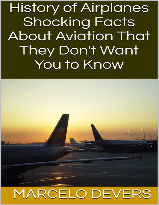History of Airplanes: Shocking Facts About Aviation That They Don't Want You to Know