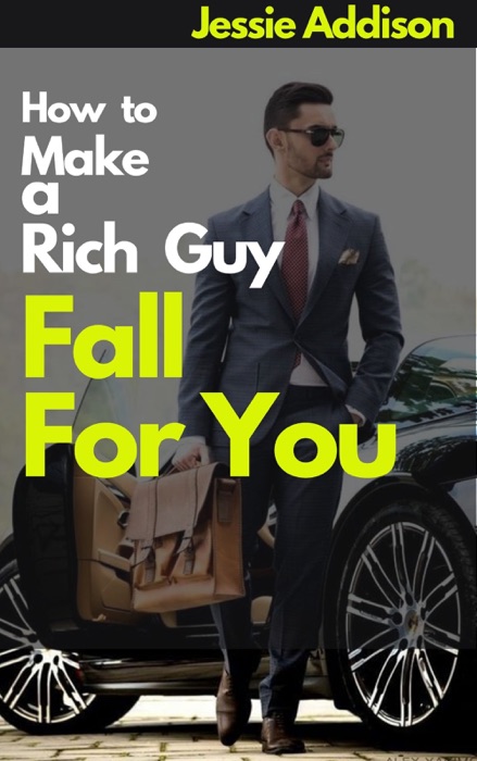 How to Make a Rich Guy Fall For You