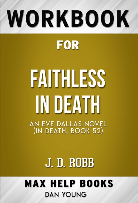 Faithless in Death An Eve Dallas Novel by J. D. Robb (MaxHelp Workbooks)