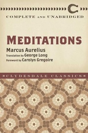 Meditations - Marcus Aurelius, George W. Chrystal & Carolyn Gregoire by  Marcus Aurelius, George W. Chrystal & Carolyn Gregoire PDF Download