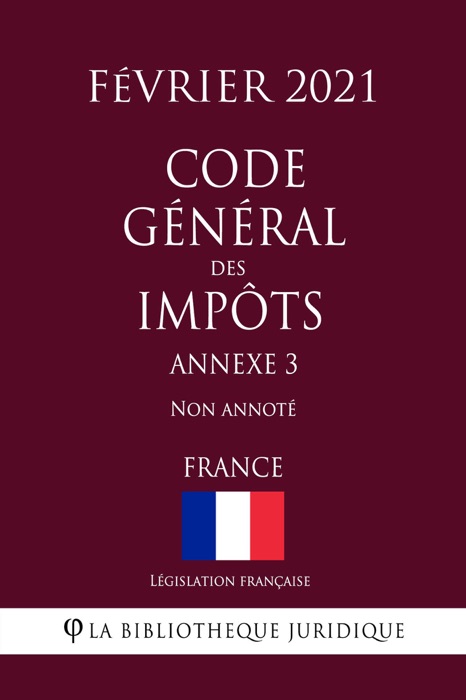 Code général des impôts, Annexe 3 (France) (Février 2021) Non annoté
