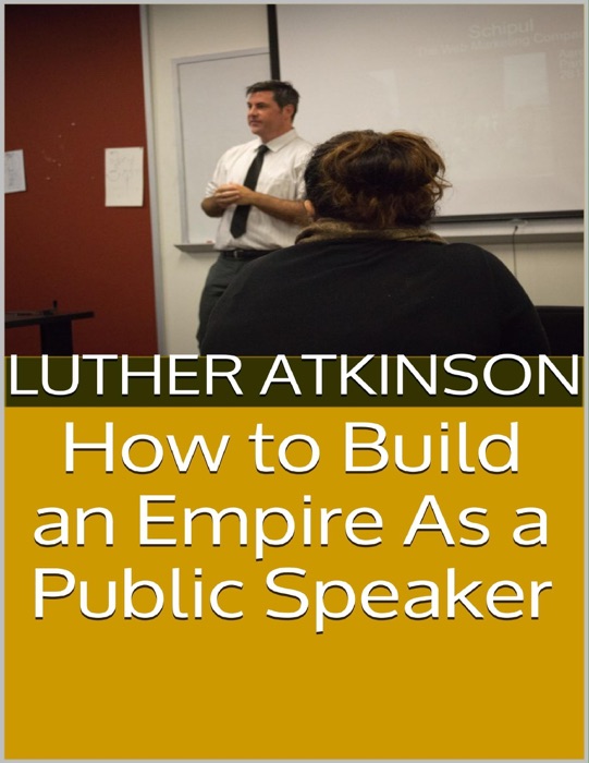How to Build an Empire As a Public Speaker