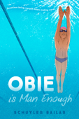 Obie Is Man Enough - Schuyler Bailar