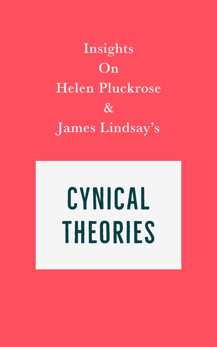 Insights on Helen Pluckrose and James Lindsay's Cynical Theories