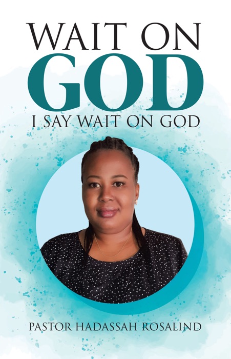 Wait on God: I Say Wait on God