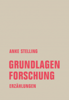 Anke Stelling - Grundlagenforschung artwork
