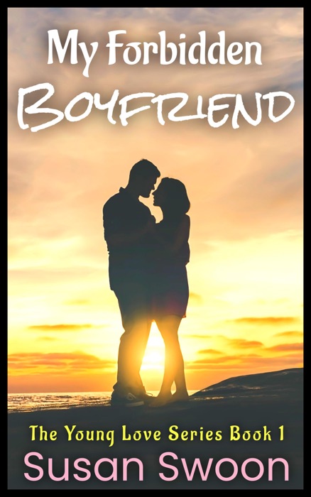 My Forbidden Boyfriend: A YA Sweet Romance