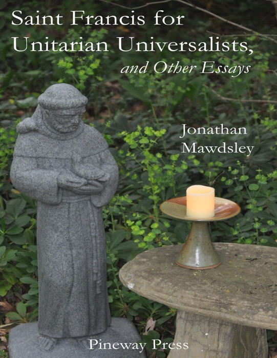 Saint Francis for Unitarian Universalists, and Other Essays