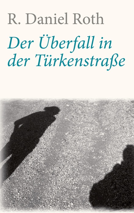 Der Überfall in der Türkenstraße