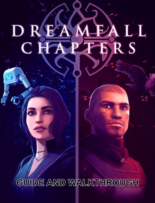 Dreamfall: Chapters Guide and Walkthrough