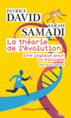 La théorie de l'évolution. Une logique pour la biologie - Patrice David & Sarah Samadi