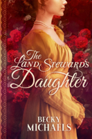 Becky Michaels - The Land Steward's Daughter artwork