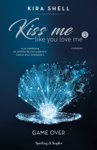 Kiss me like you love me 3: Game over Book Cover