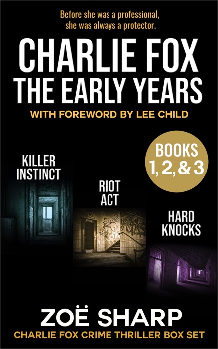 Charlie Fox: The Early Years eBoxset #1: Killer Instinct, Riot Act, Hard Knocks