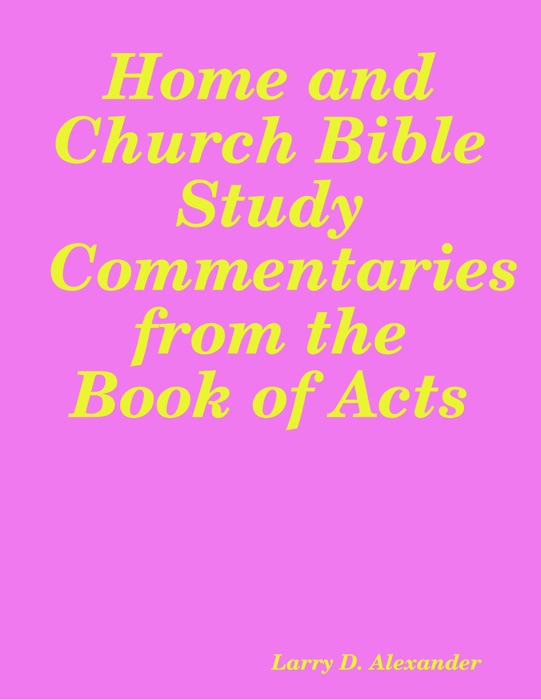 Home and Church Bible Study Commentaries from the Book of Acts