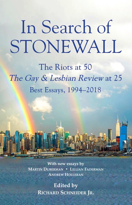 In Search of Stonewall, The Riots at 50, The Gay & Lesbian Review at 25, Best Essays, 1994-2018