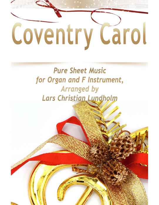 Coventry Carol Pure Sheet Music for Organ and F Instrument, Arranged by Lars Christian Lundholm