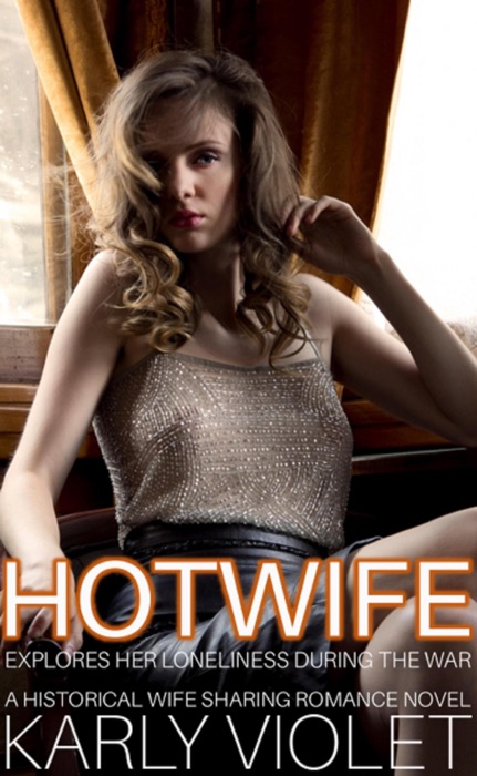 Hotwife Explores Her Loneliness During The War - A Historical Wife Sharing Romance Novel