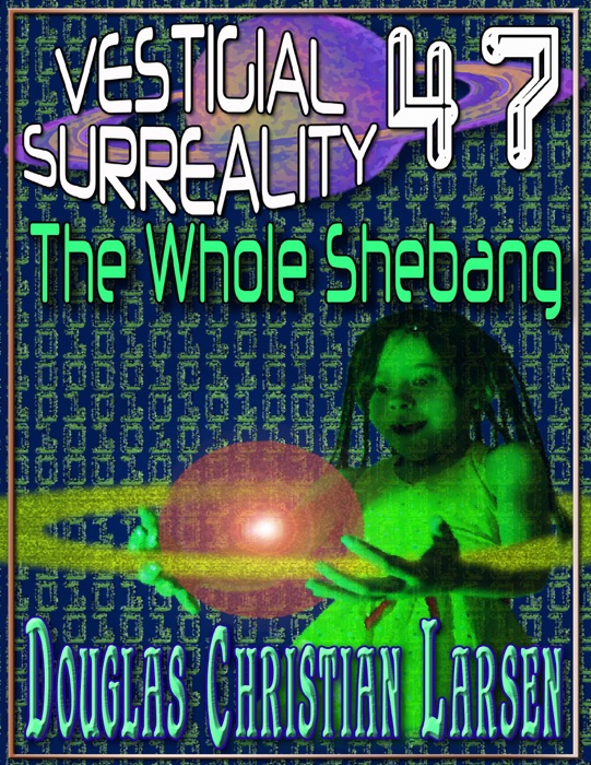 Vestigial Surreality: 47: The Whole Shebang