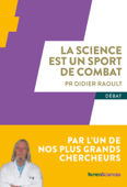 La science est un sport de combat - Didier Raoult