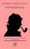 Sherlock Holmes – Sein erster Fall und andere Detektivgeschichten - Arthur Conan Doyle