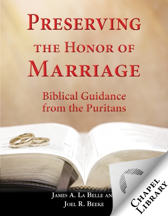 Preserving the Honor of Marriage: Biblical Guidance from the Puritans