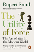 The Utility of Force - Rupert Smith