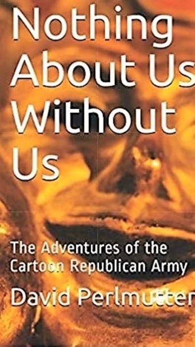 Nothing About Us Without Us: The Adventure Of The Cartoon Republican Army