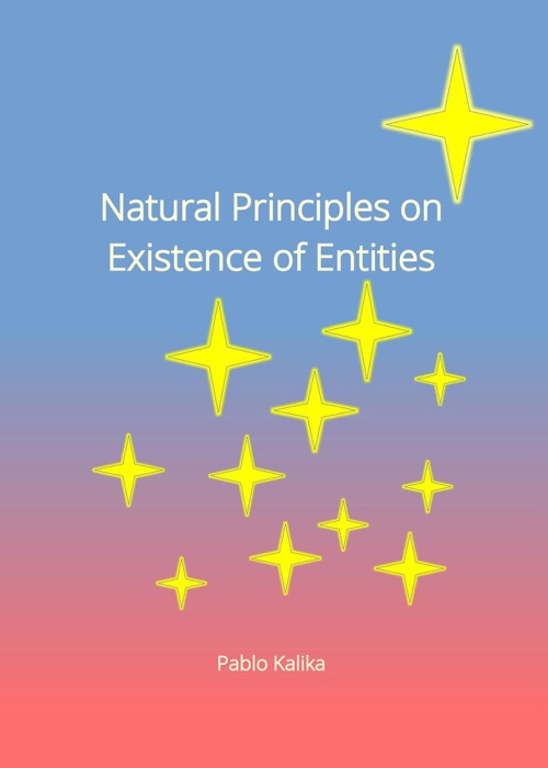 Natural Principles on Existence of Entities