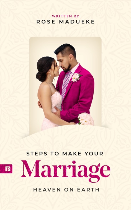 Steps to Make Your Marriage Heaven on Earth